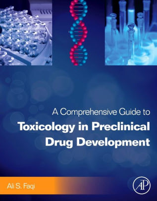 A Comprehensive Guide to Toxicology in Preclinical Drug Development By Ali S. Faqi