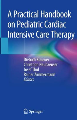 A Practical Handbook on Pediatric Cardiac Intensive Care Therapy by Klauwer