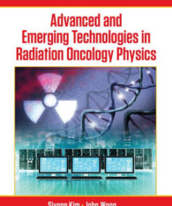 Advanced and Emerging Technologies in Radiation Oncology by Kim
