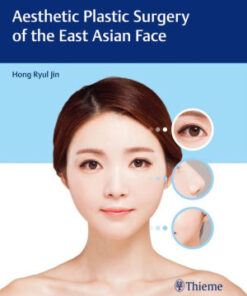Aesthetic Plastic Surgery of the East Asian Face by Hong Ryul Jin