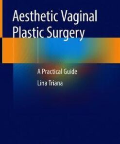 Aesthetic Vaginal Plastic Surgery - A Practical Guide by Triana