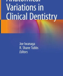 Anatomical Variations in Clinical Dentistry by Joe Iwanaga