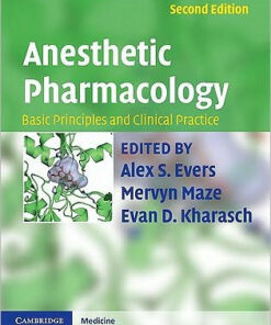 Anesthetic Pharmacology - Basic Principles and Clinical Practice 2nd Edition by Alex S. Evers