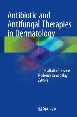 Antibiotic and Antifungal Therapies in Dermatology by ïlafsson