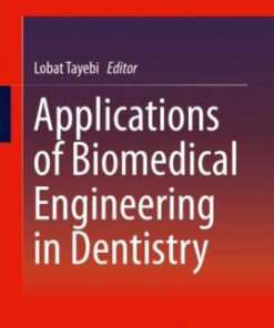 Applications of Biomedical Engineering in Dentistry by Lobat Tayebi