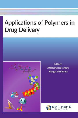 Applications of Polymers in Drug Delivery by Ambikanandan Misra
