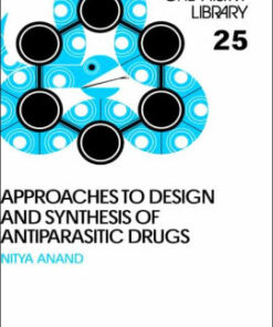 Approaches to Design and Synthesis of Antiparasitic Drugs by Nitya Anand