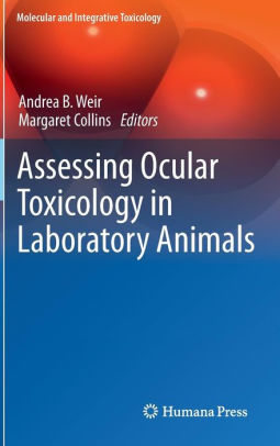 Assessing Ocular Toxicology in Laboratory Animals by Andrea B Weir