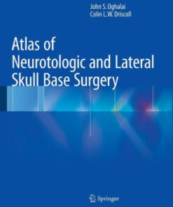 Atlas of Neurotologic and Lateral Skull Base Surgery by Oghalai