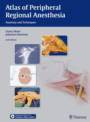 Atlas of Peripheral Regional Anesthesia 3rd Edition by Gisela Meier
