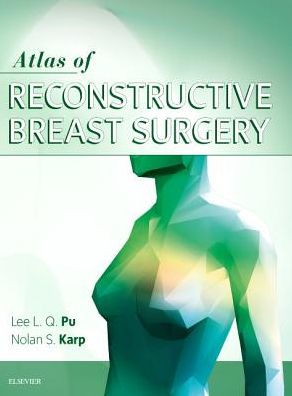 Atlas of Reconstructive Breast Surgery by Lee L.Q. Pu
