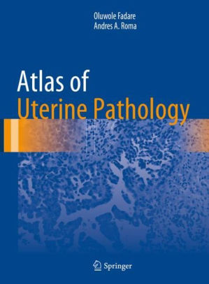 Atlas of Uterine Pathology by Oluwole Fadare
