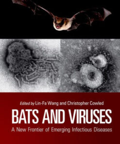 Bats and Viruses - A New Frontier of Emerging Infectious Diseases by Wang
