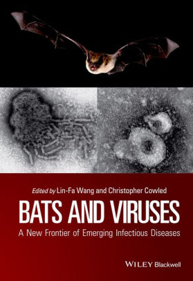 Bats and Viruses - A New Frontier of Emerging Infectious Diseases by Wang