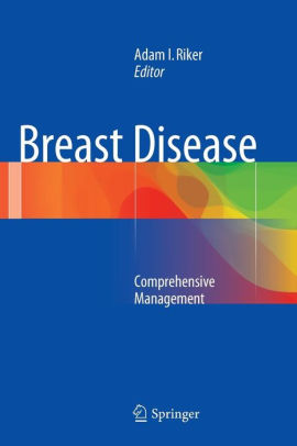 Breast Disease Comprehensive Management By Adam I. Riker