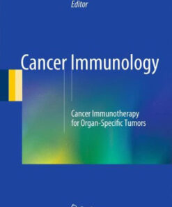 Cancer Immunology - Cancer Immunotherapy for Organ Specific Tumors by Rezaei