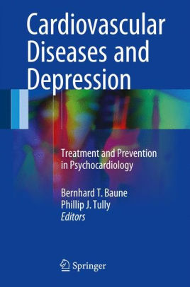 Cardiovascular Diseases and Depression by Bernhard T. Baune