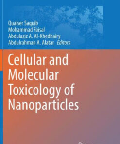 Cellular and Molecular Toxicology of Nanoparticles by Quaiser Saquib
