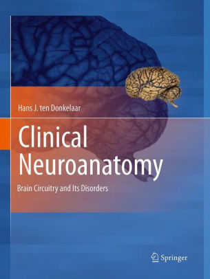 Clinical Neuroanatomy by Hans J. ten Donkelaar