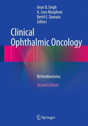 Clinical Ophthalmic Oncology - Retinoblastoma 2nd Edition By Arun D. Singh
