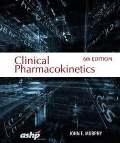 Clinical Pharmacokinetics 6th Edition by John E. Murphy