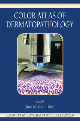 Color Atlas of Dermatopathology by Jane M. Grant Kels