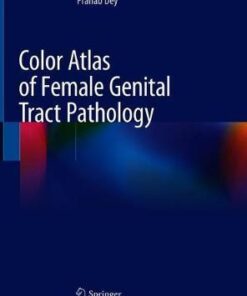 Color Atlas of Female Genital Tract Pathology by Pranab Dey