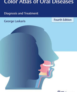 Color Atlas of Oral Diseases - Diagnosis and Treatment 4th Ed by Laskaris