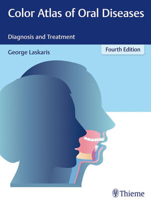 Color Atlas of Oral Diseases - Diagnosis and Treatment 4th Ed by Laskaris