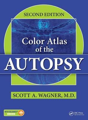 Color Atlas of the Autopsy 2nd Ed by Scott A. Wagner
