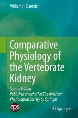 Comparative Physiology of the Vertebrate Kidney 2nd Ed by Dantzler