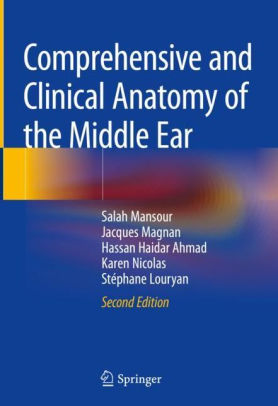 Comprehensive and Clinical Anatomy of the Middle Ear 2nd Ed by Mansour