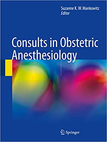 Consults in Obstetric Anesthesiology by Mankowitz