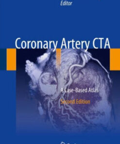 Coronary Artery CTA - A Case Based Atlas 2nd Edition by Claudio Smuclovisky