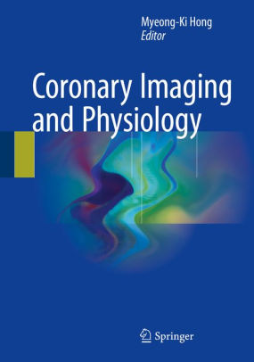 Coronary Imaging and Physiology by Myeong Ki Hong