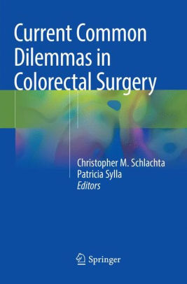 Current Common Dilemmas in Colorectal Surgery by Schlachta