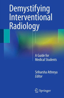 Demystifying Interventional Radiology by Sriharsha Athreya