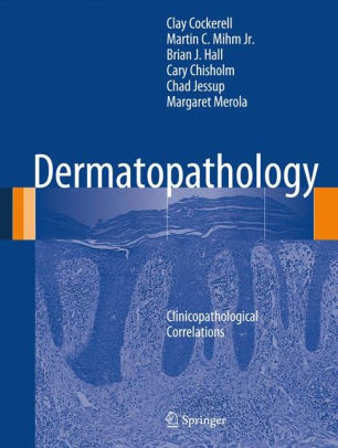 Dermatopathology - Clinicopathological Correlations by Cockerell