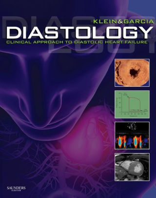 Diastology - Clinical Approach to Diastolic Heart Failure by Allan L. Klein