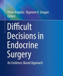 Difficult Decisions in Endocrine Surgery by Peter Angelos