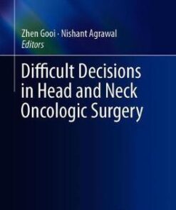 Difficult Decisions in Head and Neck Oncologic Surgery by Gooi