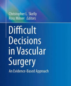 Difficult Decisions in Vascular Surgery by Christopher L. Skelly