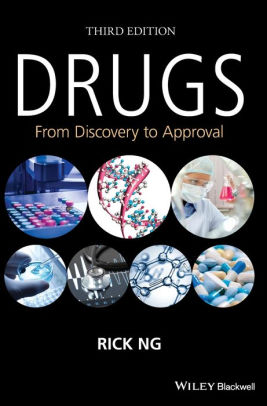 Drugs - From Discovery to Approval 3rd Edition by Rick Ng
