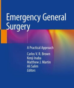 Emergency General Surgery - A Practical Approach by Brown