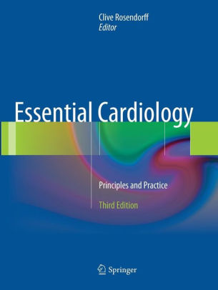 Essential Cardiology - Principles and Practice 3rd Edition by Rosendorff