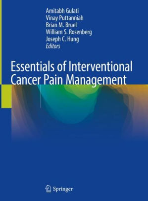 Essentials of Interventional Cancer Pain Management by Gulati