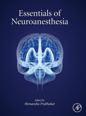 Essentials of Neuroanesthesia by Hemanshu Prabhakar