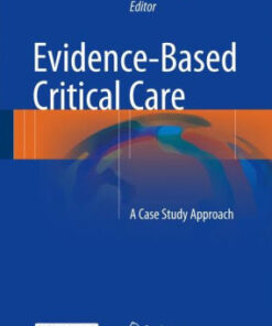 Evidence Based Critical Care - A Case Study Approach by Hyzy