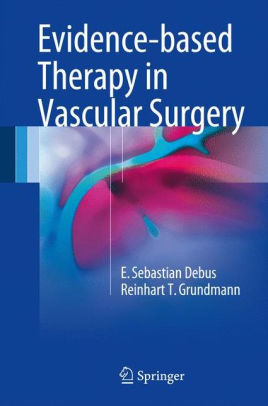 Evidence based Therapy in Vascular Surgery by Sebastian Debus
