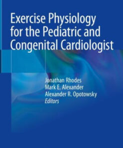 Exercise Physiology for the Pediatric Cardiologist by Rhodes